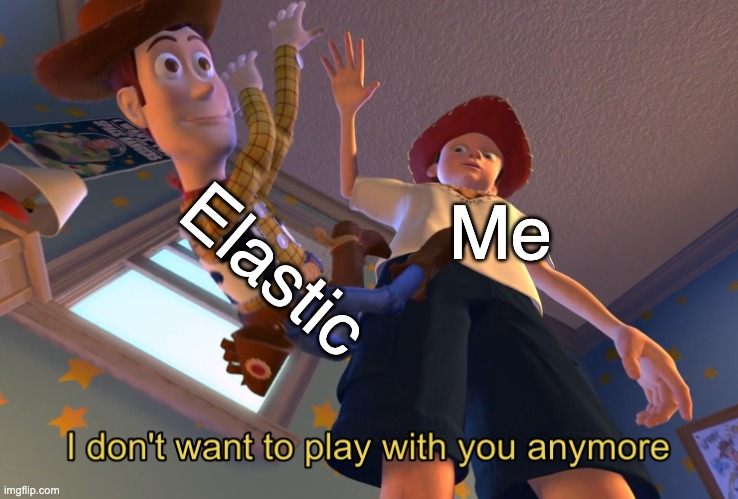 Bye Elastic